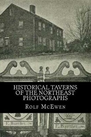 Cover of Historical Taverns of the Northeast - Photographs