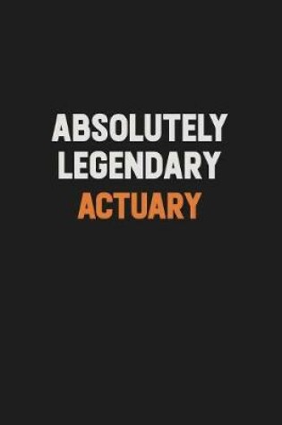 Cover of Absolutely Legendary Actuary
