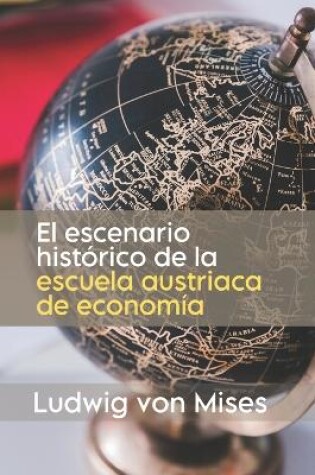 Cover of El escenario histórico de la escuela austriaca de economía