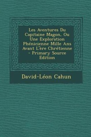Cover of Les Aventures Du Capitaine Magon, Ou Une Exploration Phenicienne Mille ANS Avant L'Ere Chretienne