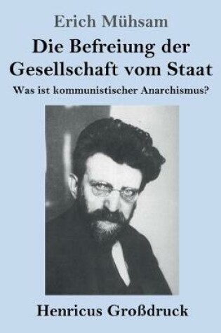 Cover of Die Befreiung der Gesellschaft vom Staat (Grossdruck)