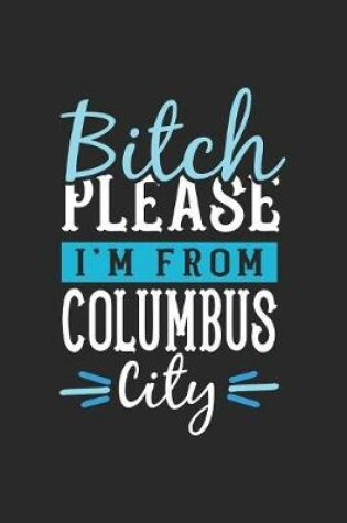 Cover of Bitch Please I'm From Columbus City