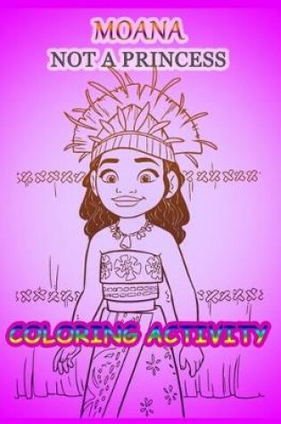 Cover of Moana Not a Princess Coloring Activity
