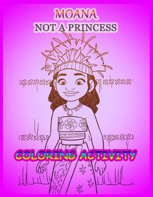 Book cover for Moana Not a Princess Coloring Activity