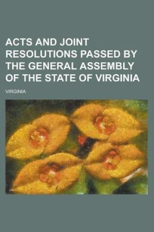 Cover of Acts and Joint Resolutions Passed by the General Assembly of the State of Virginia