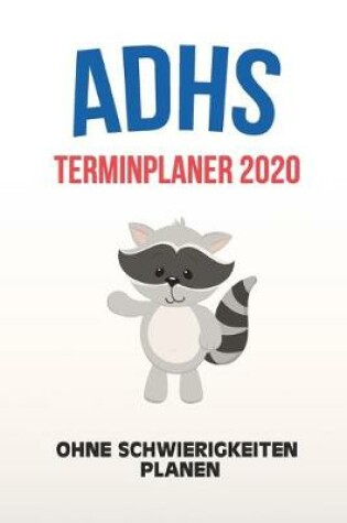 Cover of ADHS Terminplaner 2020 - Ohne Schwierigkeiten planen