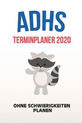 Book cover for ADHS Terminplaner 2020 - Ohne Schwierigkeiten planen