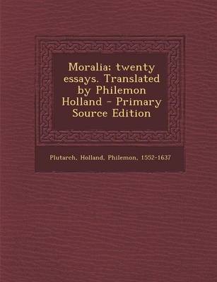 Book cover for Moralia; Twenty Essays. Translated by Philemon Holland - Primary Source Edition