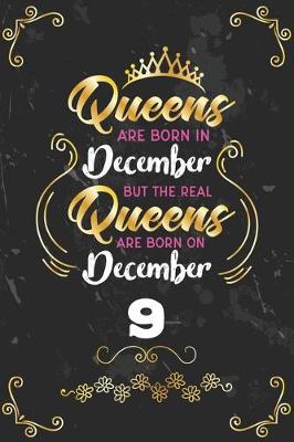 Book cover for Queens Are Born In December But The Real Queens Are Born On December 9