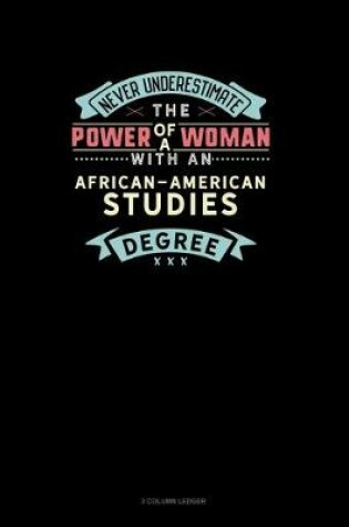 Cover of Never Underestimate The Power Of A Woman With An African-American Studies Degree