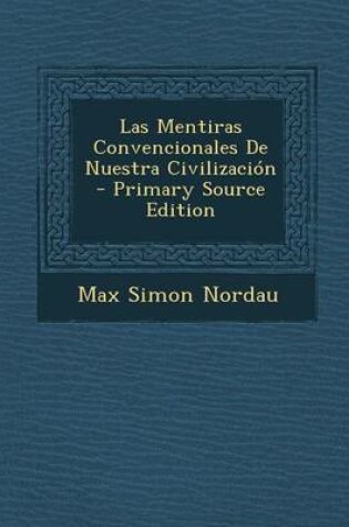 Cover of Las Mentiras Convencionales de Nuestra Civilizacion - Primary Source Edition