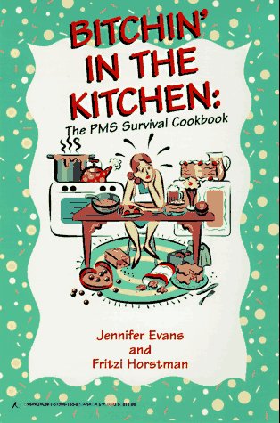 Book cover for Bitchin' in the Kitchen: The PMS Survival Cook Book