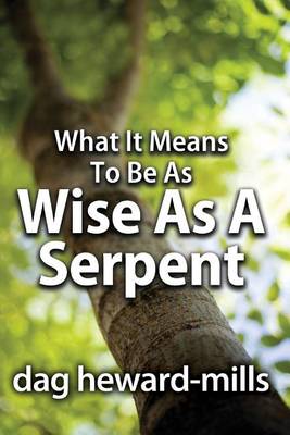 Book cover for What It Means to Be as Wise as a Serpent