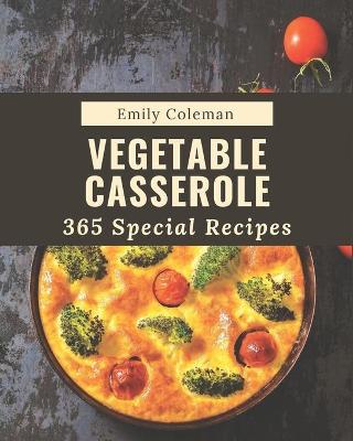 Book cover for 365 Special Vegetable Casserole Recipes