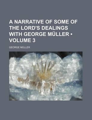 Book cover for A Narrative of Some of the Lord's Dealings with George Muller (Volume 3)