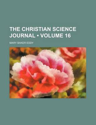 Book cover for The Christian Science Journal (Volume 16)