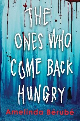 Cover of The Ones Who Come Back Hungry