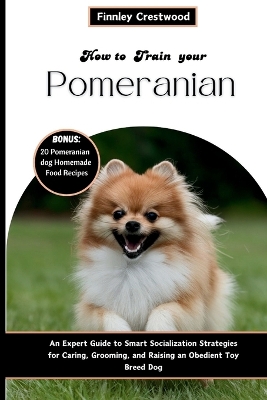 Cover of How To Train Your Pomeranian