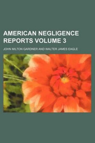 Cover of American Negligence Reports Volume 3