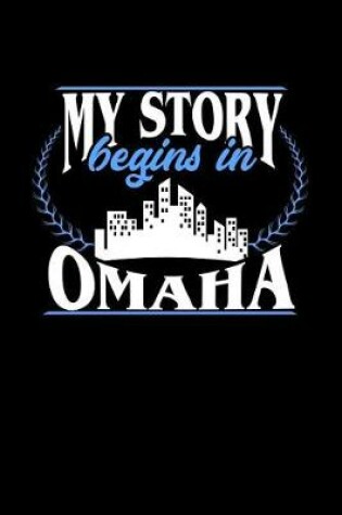 Cover of My Story Begins in Omaha