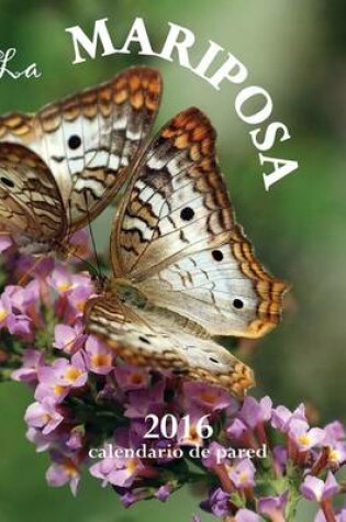 Cover of La Mariposa 2016 Calendario de Pared (Edicion Espana)