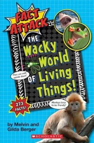 Cover of The Wacky World of Living Things! (Fact Attack #1)