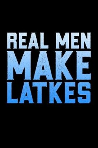 Cover of Real Men Make Latkes