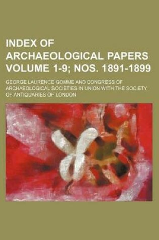 Cover of Index of Archaeological Papers Volume 1-9; Nos. 1891-1899