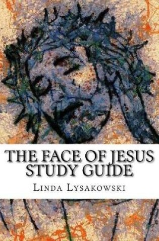 Cover of The Face of Jesus Study Guide