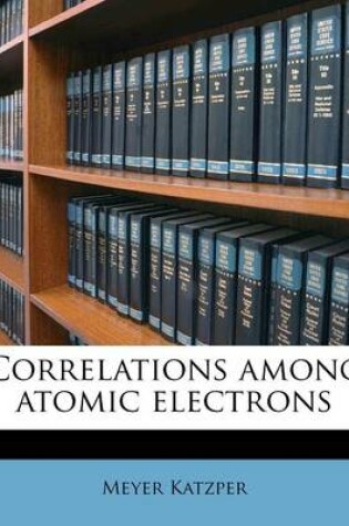 Cover of Correlations Among Atomic Electrons