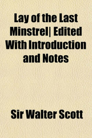 Cover of Lay of the Last Minstrel- Edited with Introduction and Notes