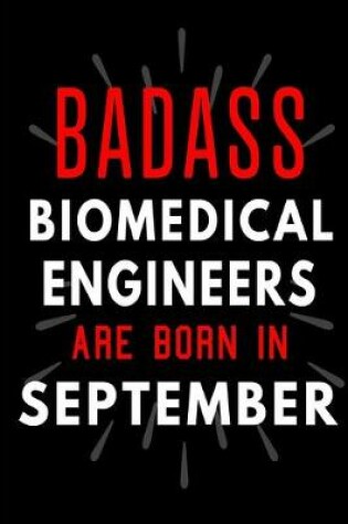 Cover of Badass Biomedical Engineers Are Born In September