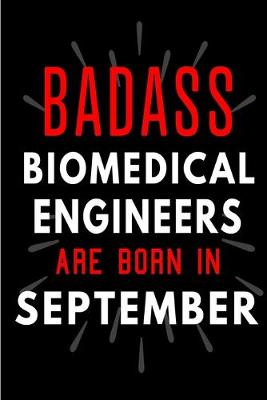 Book cover for Badass Biomedical Engineers Are Born In September