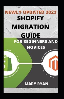 Book cover for Newly Updated 2022 Shopify Migration Guide For Beginners And Dummies