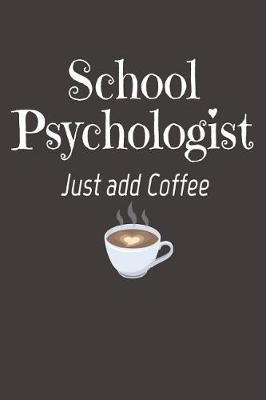 Book cover for School Psychologist Just Add Coffee