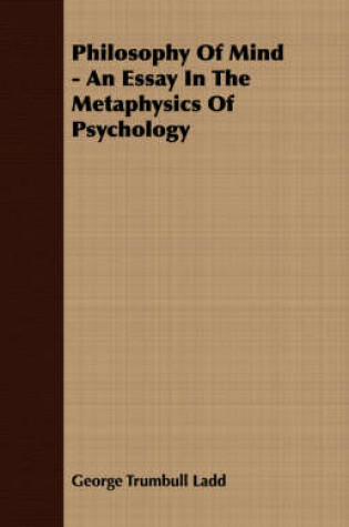 Cover of Philosophy Of Mind - An Essay In The Metaphysics Of Psychology