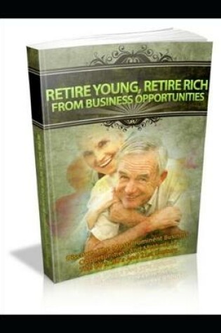 Cover of Retire Young, Retire Rich from Business Opportunities