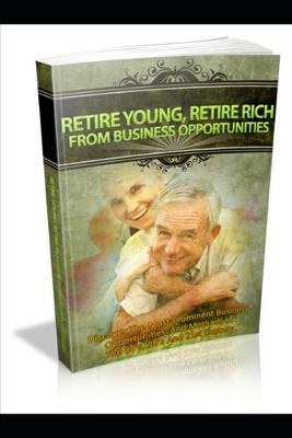 Book cover for Retire Young, Retire Rich from Business Opportunities