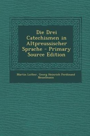 Cover of Die Drei Catechismen in Altpreussischer Sprache
