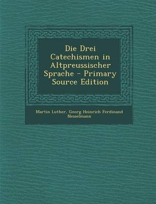 Book cover for Die Drei Catechismen in Altpreussischer Sprache