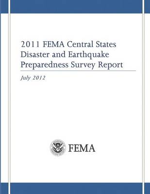 Book cover for 2011 FEMA Central States Disaster and Earthquake Preparedness Survey Report