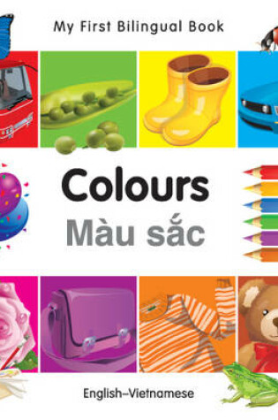 Cover of My First Bilingual Book -  Colours (English-Vietnamese)