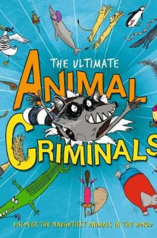 Cover of The Ultimate Animal Criminals