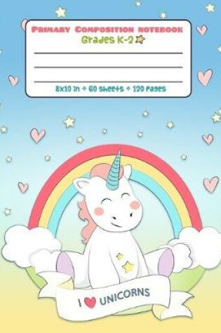 Cover of Composition Notebook Grades K-2 I Unicorn