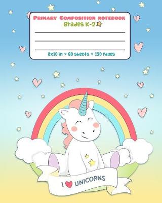 Book cover for Composition Notebook Grades K-2 I Unicorn