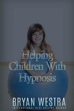 Cover of Helping Children With Hypnosis