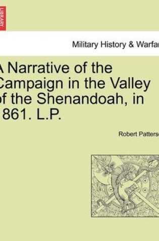 Cover of A Narrative of the Campaign in the Valley of the Shenandoah, in 1861. L.P.