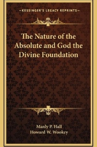 Cover of The Nature of the Absolute and God the Divine Foundation