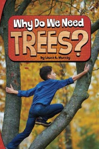 Cover of Why Do We Need Trees Nature We Need