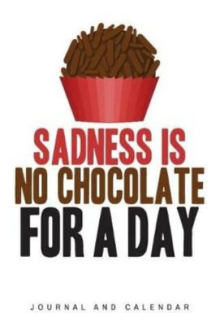 Cover of Sadness Is No Chocolate For A Day